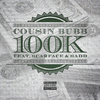 Cousin Bubb - 100K (feat. Scarface & Sadd)