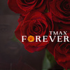 Tmax - Forever