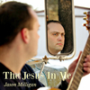 Jason Milligan - The Jesus in Me