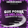 DJ NBZ - Que Porra de Melodia-Sequência de Vapo