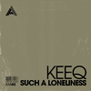 KeeQ - Such A Loneliness