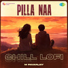 M Pavanjay - Pilla Naa - Chill Lofi