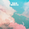 Van Holtz - I Wanna Know What Love Is
