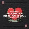 Ramaj Eroc - My Damaged Definition of Love (feat. CRiDDLE)