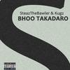 Steazthebawler - Bho Takadaro (feat. Kugz)