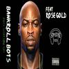 Bankroll Bots - F What You Say (feat. Rose Gold)