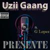 Uzii Gaang - Presente (feat. G Lopez)