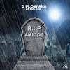 D´Flow Aka La Maldad - R.I.P Amigos