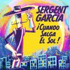 Sergent Garcia - ¡Cuando Salga el Sol!