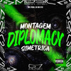 DJ RN 013 - Montagem Diplomacy Simétrica
