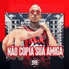 99 no beat - Não Copia Sua Amiga (feat. MC Saci)