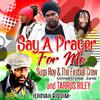 Suga Roy - Say A Prayer For Me (feat. Tarrus Riley)