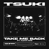 TSUKI - Take Me Back