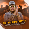 MC Murilo Azevedo - No Pique de Curtir